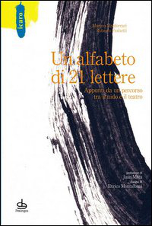 Un alfabeto di 21 lettere. Appunti da un percorso tra il nido e il teatro - Librerie.coop Un alfabeto di 21 lettere. Appunti da un percorso tra il nido e il teatro - Librerie.coop