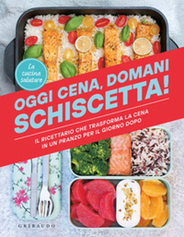 Oggi cena, domani schiscetta! Il ricettario che trasforma la cena in un pranzo per il giorno dopo - Librerie.coop Oggi cena, domani schiscetta! Il ricettario che trasforma la cena in un pranzo per il giorno dopo - Librerie.coop
