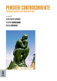 Pensieri controcorrente. Frammenti avverso l'anti-pensiero attuale - Librerie.coop