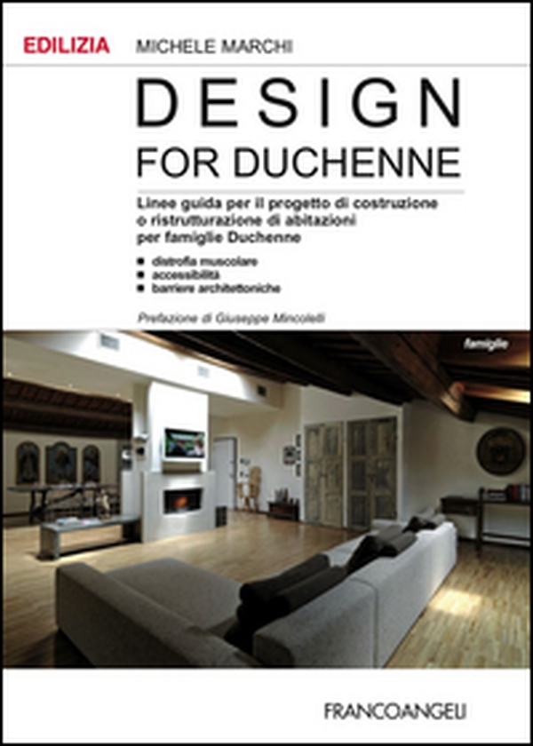 Design for Duchenne. Linee guida per il progetto di costruzione o ristrutturazione di abitazioni per famiglie Duchenne. Distrofia muscolare, accessibilità, barriere. - Librerie.coop Design for Duchenne. Linee guida per il progetto di costruzione o ristrutturazione di abitazioni per famiglie Duchenne. Distrofia muscolare, accessibilità, barriere. - Librerie.coop