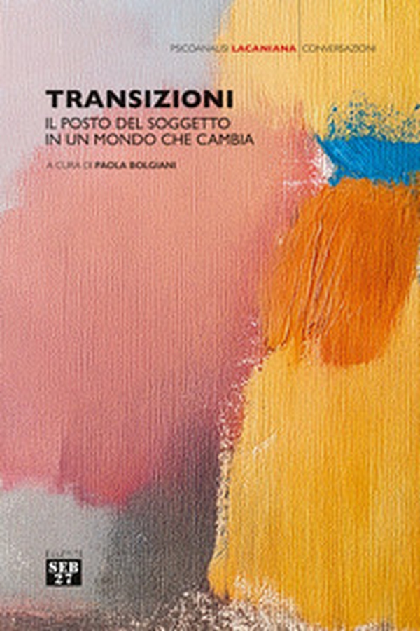 Transizioni. Il posto del soggetto in un mondo che cambia - Librerie.coop Transizioni. Il posto del soggetto in un mondo che cambia - Librerie.coop