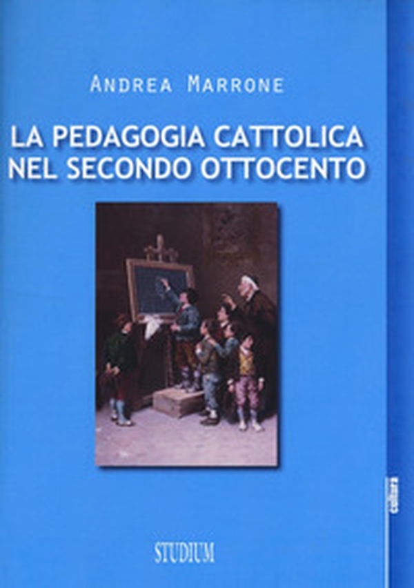 La pedagogia cattolica nel secondo Ottocento - Librerie.coop La pedagogia cattolica nel secondo Ottocento - Librerie.coop