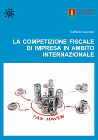 La competizione fiscale di impresa in ambito internazionale - Librerie.coop