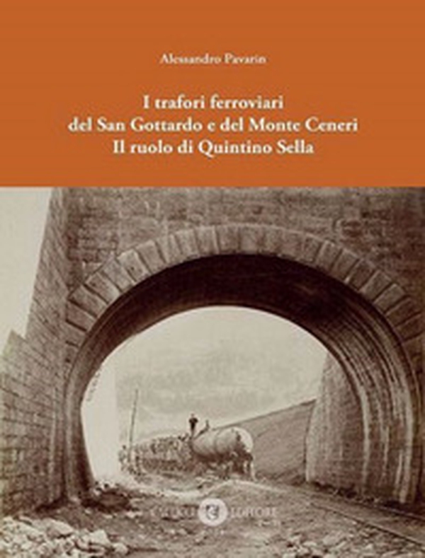 I trafori ferroviari del San Gottardo e del Monte Ceneri. Il ruolo di Quintino Sella - Librerie.coop I trafori ferroviari del San Gottardo e del Monte Ceneri. Il ruolo di Quintino Sella - Librerie.coop