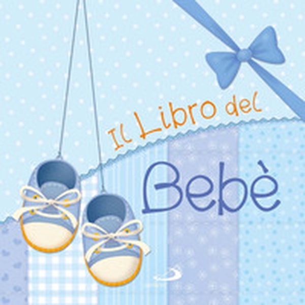 Il libro del bebè. Maschio - Librerie.coop Il libro del bebè. Maschio - Librerie.coop