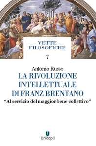 La rivoluzione intellettuale di Franz Brentano. «Al servizio del maggior bene collettivo» - Librerie.coop La rivoluzione intellettuale di Franz Brentano. «Al servizio del maggior bene collettivo» - Librerie.coop