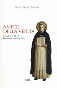 Amico della verità. Vita e opere di Tommaso d'Aquino - Librerie.coop