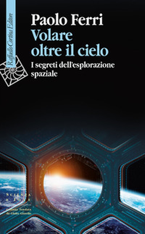 Volare oltre il cielo. I segreti dell'esplorazione spaziale - Librerie.coop Volare oltre il cielo. I segreti dell'esplorazione spaziale - Librerie.coop