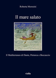 Il mare salato. Il Mediterraneo di Dante, Petrarca e Boccaccio - Librerie.coop