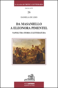 Da Masaniello a Eleonora Pimentel. Napoli tra storia e letteratura - Librerie.coop