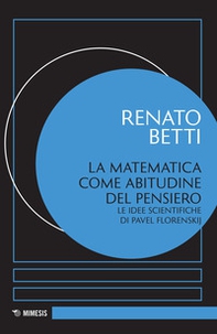 La matematica come abitudine del pensiero. Le idee scientifiche di Pavel Florenskij - Librerie.coop La matematica come abitudine del pensiero. Le idee scientifiche di Pavel Florenskij - Librerie.coop