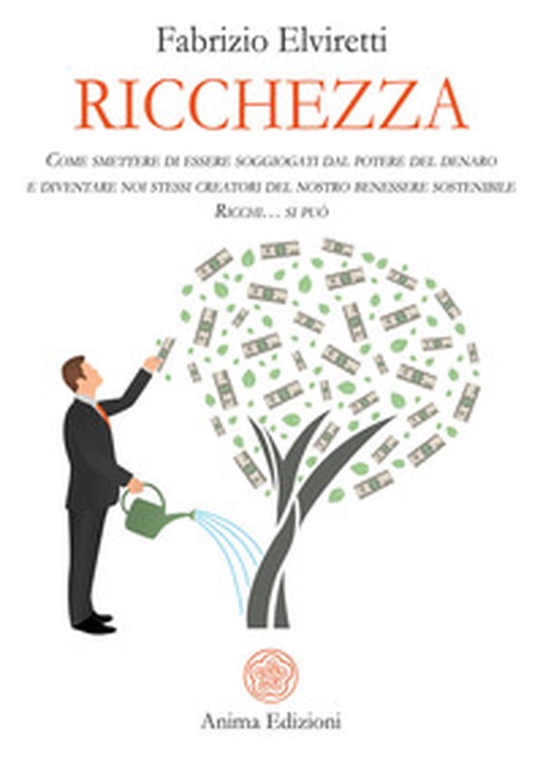 Ricchezza. Come smettere di essere soggiogati dal potere del denaro e diventare noi stessi creatori del nostro benessere sostenibile. Ricchi... si può - Librerie.coop Ricchezza. Come smettere di essere soggiogati dal potere del denaro e diventare noi stessi creatori del nostro benessere sostenibile. Ricchi... si può - Librerie.coop