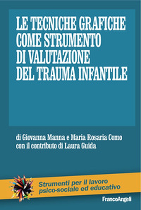 Le tecniche grafiche come strumento di valutazione del trauma infantile - Librerie.coop Le tecniche grafiche come strumento di valutazione del trauma infantile - Librerie.coop