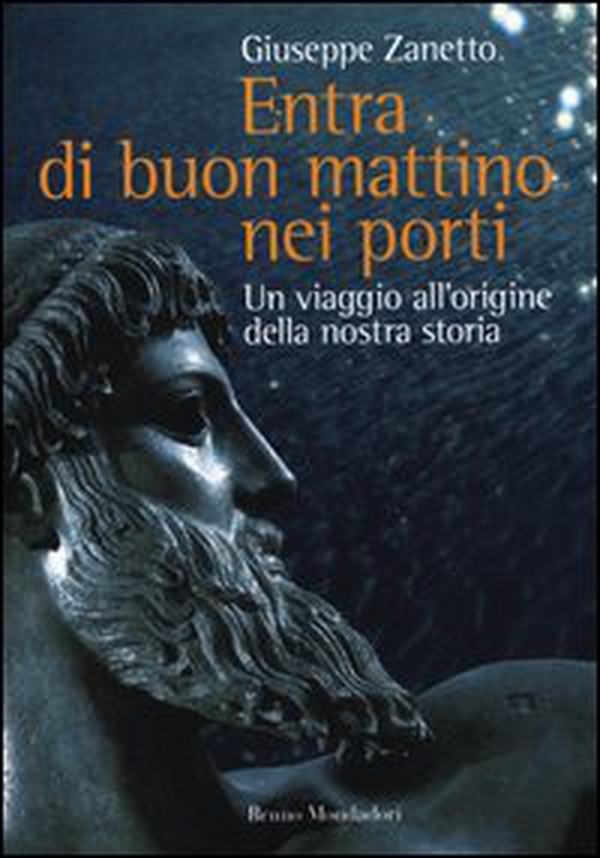 Entra di buon mattino nei porti. Un viaggio all'origine della nostra storia - Librerie.coop Entra di buon mattino nei porti. Un viaggio all'origine della nostra storia - Librerie.coop