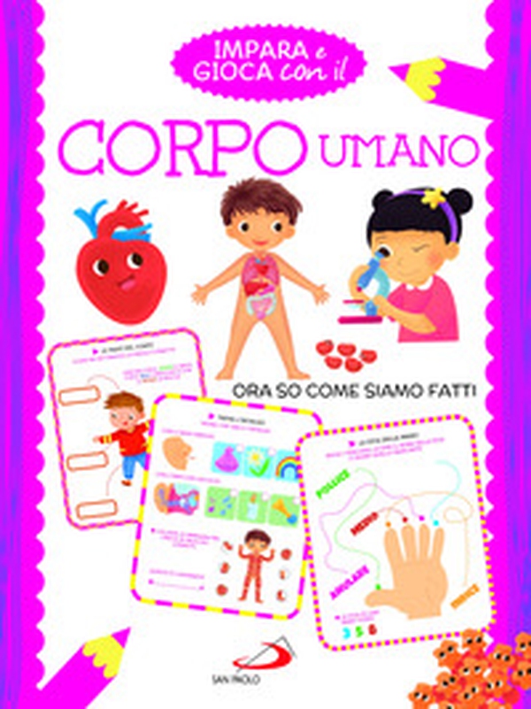 Impara e gioca con il corpo umano. Ora so come siamo fatti - Librerie.coop Impara e gioca con il corpo umano. Ora so come siamo fatti - Librerie.coop
