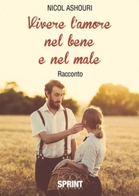 Vivere l'amore nel bene e nel male - Librerie.coop