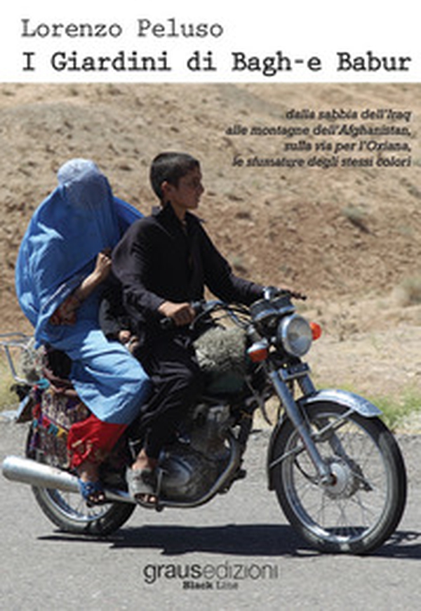 I giardini di Bagh-e Babur. Dalla sabbia dell'Iraq alle montagne dell'Afghanistan, sulla via per l'Oxiana, le sfumature degli stessi colori - Librerie.coop I giardini di Bagh-e Babur. Dalla sabbia dell'Iraq alle montagne dell'Afghanistan, sulla via per l'Oxiana, le sfumature degli stessi colori - Librerie.coop