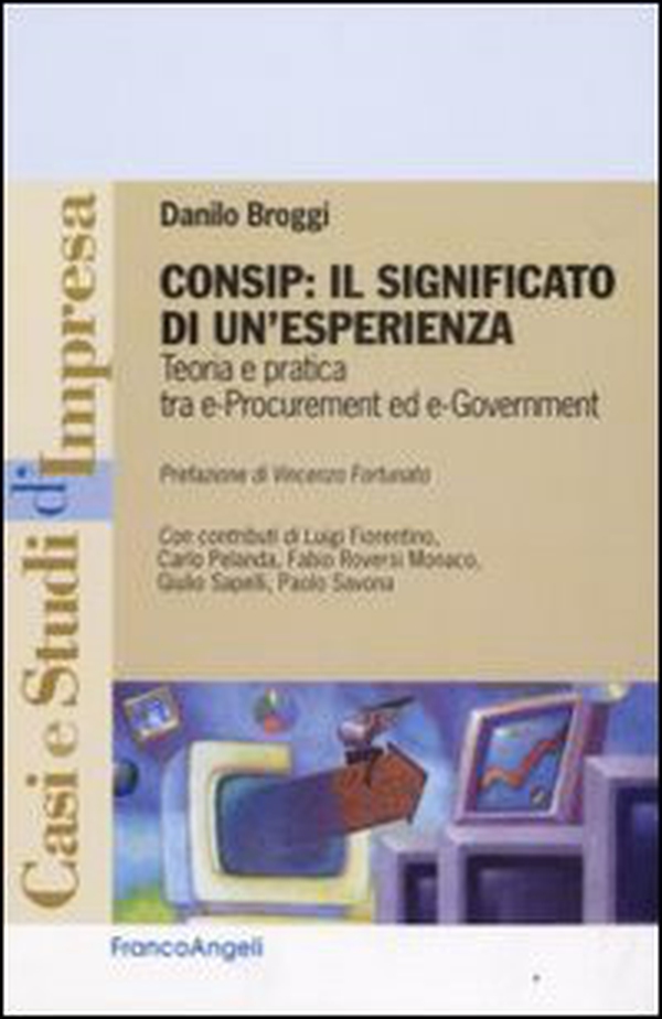Consip: il significato di un'esperienza. Teoria e pratica tra e-procurement ed e-government - Librerie.coop Consip: il significato di un'esperienza. Teoria e pratica tra e-procurement ed e-government - Librerie.coop