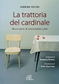 La trattoria del cardinale. Brevi storie di convivialità e fede - Librerie.coop