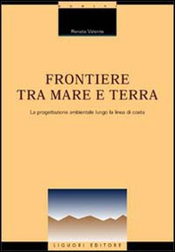 Frontiere tra mare e terra. La progettazione ambientale lungo la linea di costa - Librerie.coop