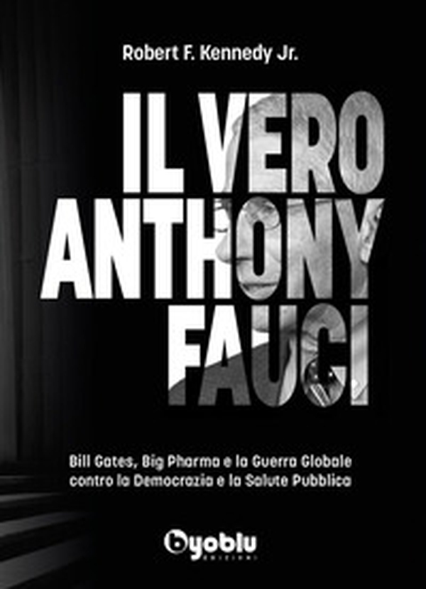 Il vero Anthony Fauci. Bill Gates, Big Pharma e la guerra globale contro la democrazia e la salute pubblica - Librerie.coop Il vero Anthony Fauci. Bill Gates, Big Pharma e la guerra globale contro la democrazia e la salute pubblica - Librerie.coop