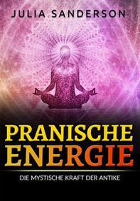 Pranische energie. Die mystische kraft der antike - Librerie.coop Pranische energie. Die mystische kraft der antike - Librerie.coop