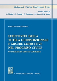 Effettività della tutela giurisdizionale e misure coercitive nel processo civile. Un'indagine di diritto comparato - Librerie.coop Effettività della tutela giurisdizionale e misure coercitive nel processo civile. Un'indagine di diritto comparato - Librerie.coop