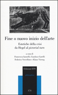 Fine o nuovo inizio dell'arte. Estetiche della crisi da Hegel al «pictorial turn» - Librerie.coop