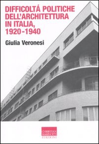Difficoltà politiche dell'architettura in Italia 1920-1940 - Librerie.coop