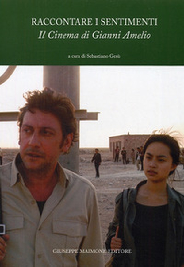 Raccontare i sentimenti. Il cinema di Gianni Amelio - Librerie.coop