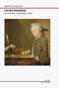 L'altro Rousseau. La memoria, l'impostura, l'oblio - Librerie.coop