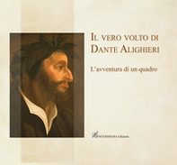Il vero volto di Dante Alighieri. L'avventura di un quadro - Librerie.coop