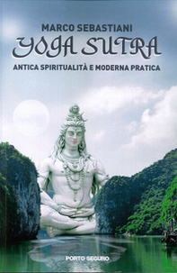 Yoga Sutra. Antica spiritualità e moderna pratica - Librerie.coop