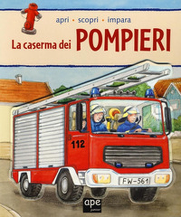 La caserma dei pompieri. Apri, scopri, impara - Librerie.coop La caserma dei pompieri. Apri, scopri, impara - Librerie.coop