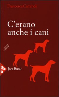 C'erano anche i cani - Librerie.coop