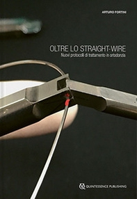 Oltre lo straight-wire. Nuovi protocolli di trattamento in ortodonzia - Librerie.coop