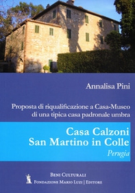 Casa Calzoni, San Martino in Colle, Perugia. Proposta di riqualificazione a casa-museo di una tipica casa padronale umbra - Librerie.coop