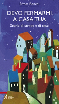 Devo fermarmi a casa tua. Storie di strade e di case - Librerie.coop Devo fermarmi a casa tua. Storie di strade e di case - Librerie.coop