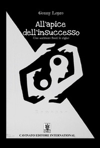 All'apice dell'insuccesso. Uno scrittore fuori le righe - Librerie.coop