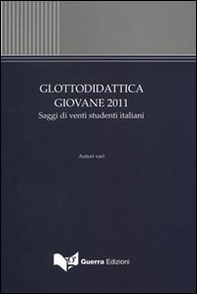 Glottodidattica giovane 2011. Saggi di venti studenti italiani - Librerie.coop