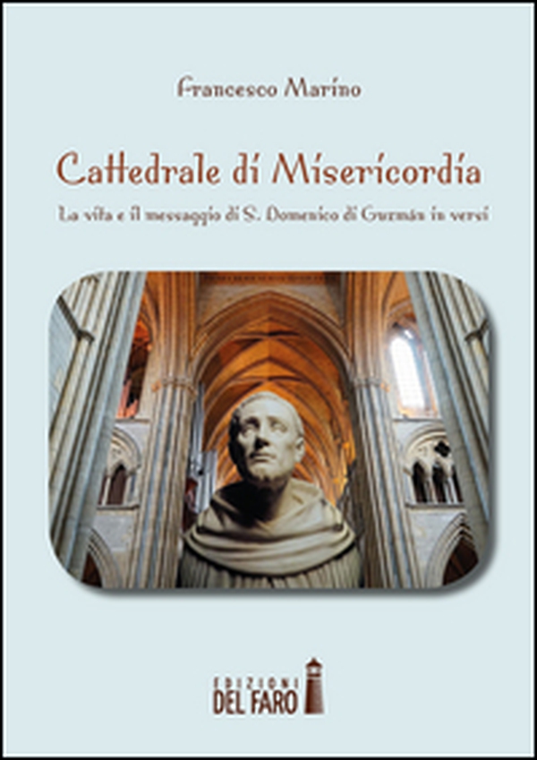 Cattedrale di misericordia. La vita e il messaggio di S. Domenico di Guzmán in versi - Librerie.coop