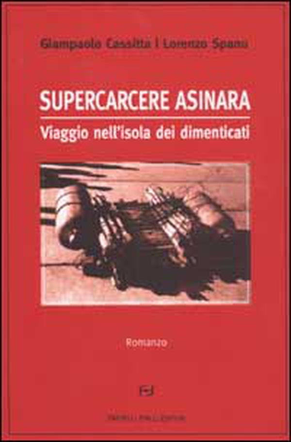 Supercarcere Asinara. Viaggio nell'isola dei dimenticati - Librerie.coop Supercarcere Asinara. Viaggio nell'isola dei dimenticati - Librerie.coop