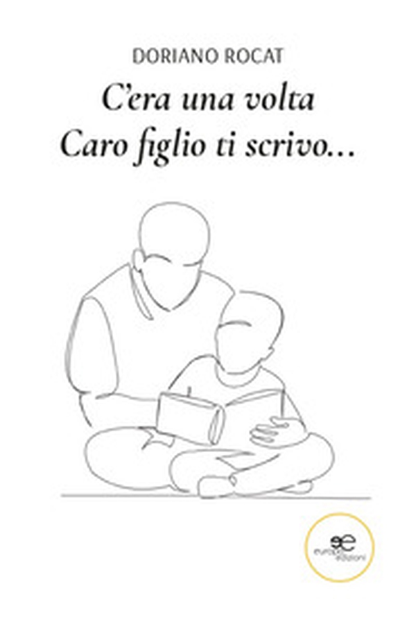 C'era una volta. Caro figlio ti scrivo... - Librerie.coop C'era una volta. Caro figlio ti scrivo... - Librerie.coop