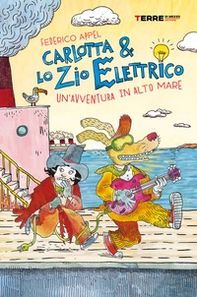 Un'avventura in alto mare. Carlotta & lo zio elettrico - Librerie.coop Un'avventura in alto mare. Carlotta & lo zio elettrico - Librerie.coop