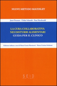 La cura collaborativa nei disturbi alimentari. Guida per il clinico - Librerie.coop La cura collaborativa nei disturbi alimentari. Guida per il clinico - Librerie.coop