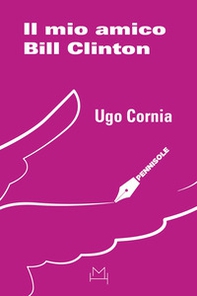 Il mio amico Bill Clinton - Librerie.coop