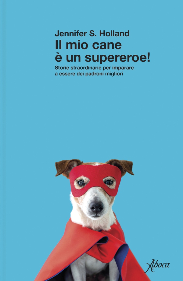 Il mio cane è un supereroe! - Librerie.coop Il mio cane è un supereroe! - Librerie.coop