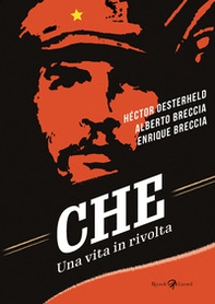 Che. Una vita in rivolta - Librerie.coop