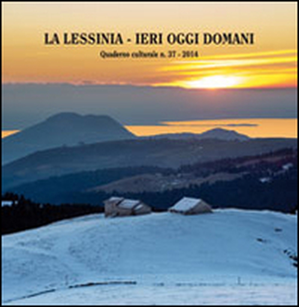 La Lessinia. Ieri, oggi, domani. Quaderno culturale - Vol. 37 - Librerie.coop La Lessinia. Ieri, oggi, domani. Quaderno culturale - Vol. 37 - Librerie.coop