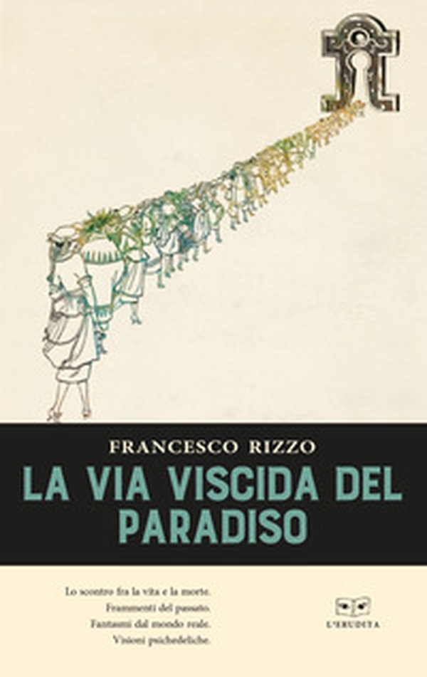La via viscida del Paradiso - Librerie.coop La via viscida del Paradiso - Librerie.coop